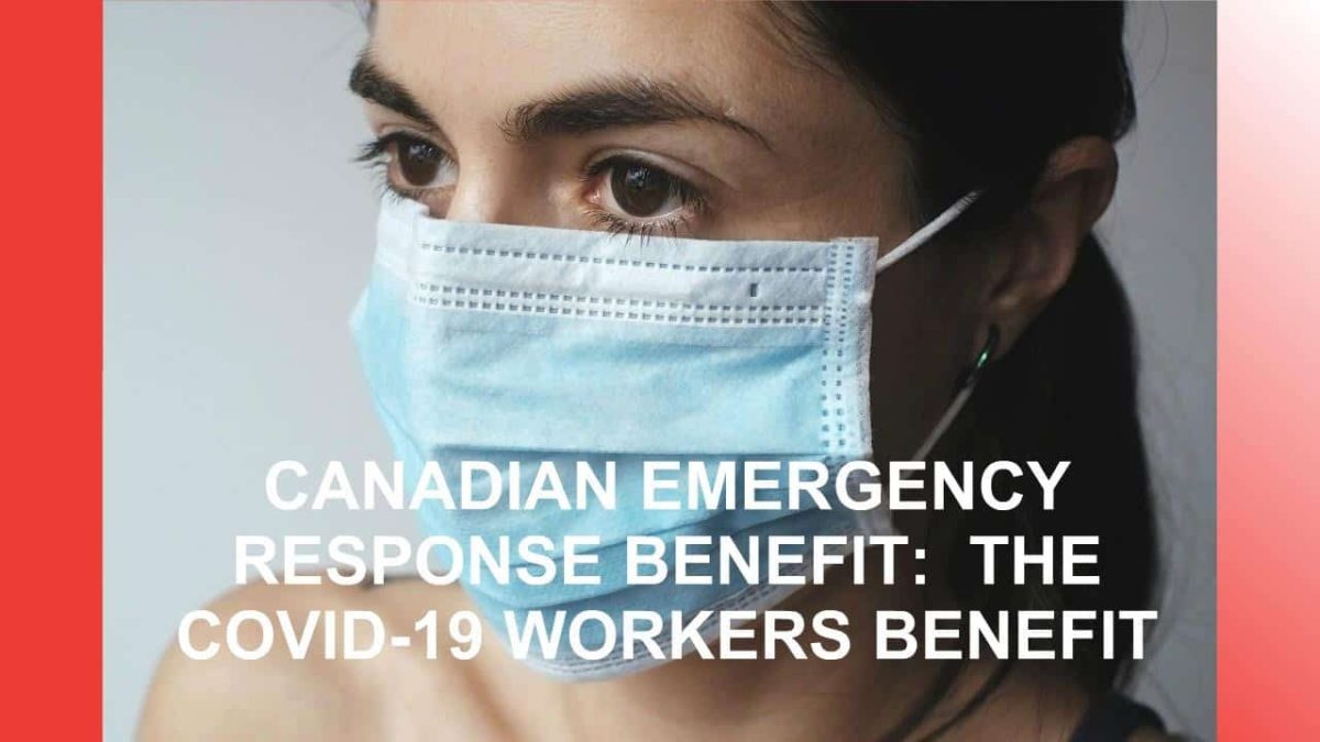 CANADA EMERGENCY RESPONSE BENEFIT THE COVID19 WORKERS BENEFIT Ira